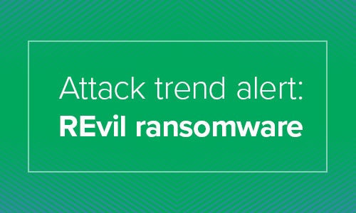 Attack trend alert: REvil ransomware