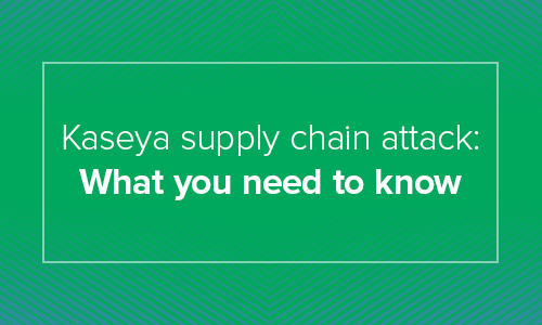 Kaseya supply chain attack: What you need to know
