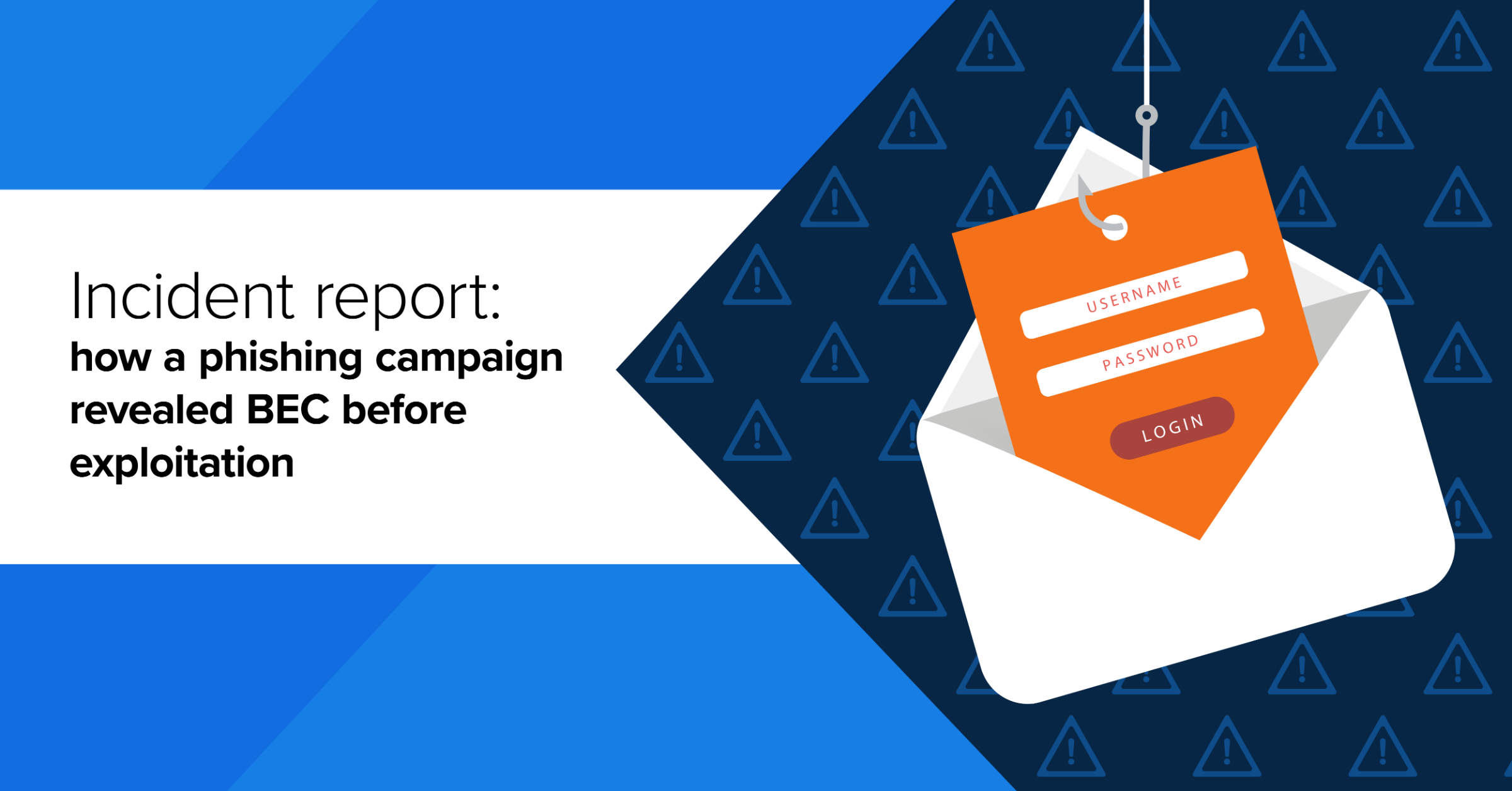 Incident report how a phishing campaign revealed BEC before