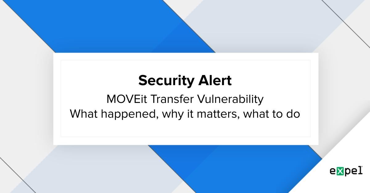 Security alert MOVEit Transfer exploited vulnerability Expel