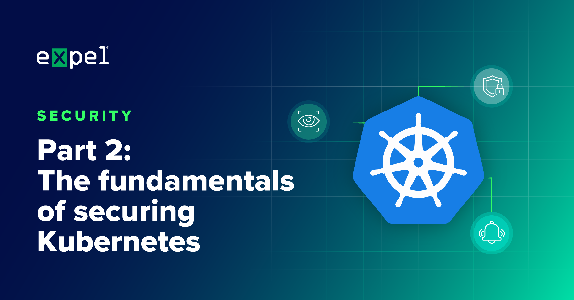 Part II: Fundamentals of Kubernetes security | Expel