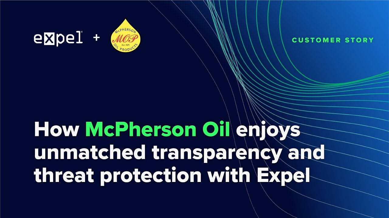 How McPherson Oil enjoys unmatched transparency with Expel