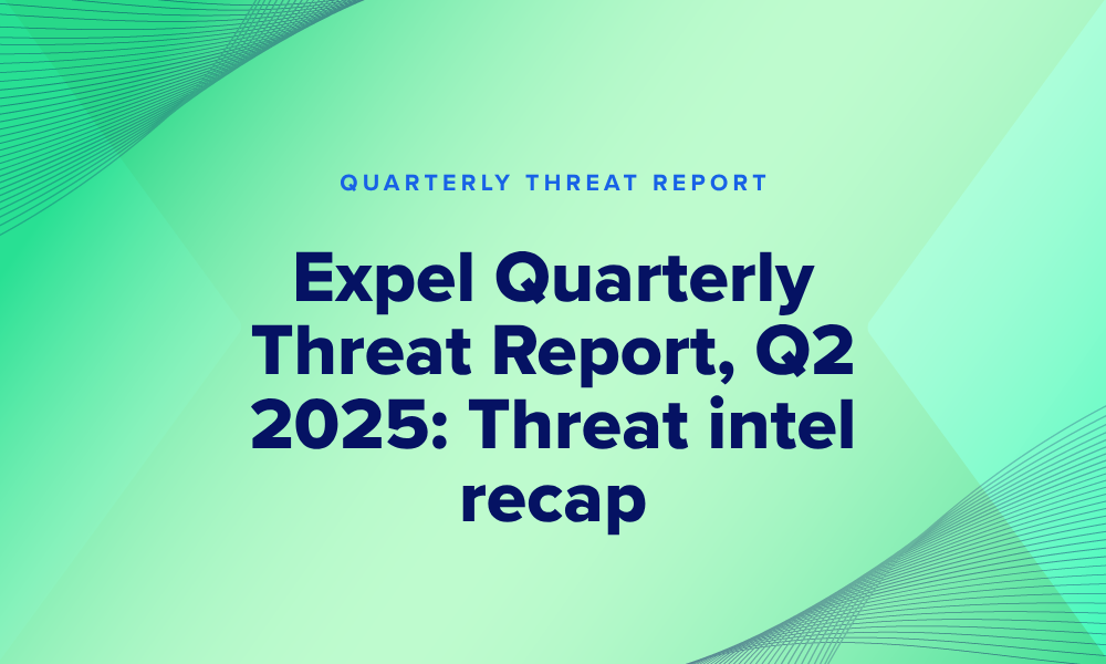 Expel Quarterly Threat Report, Q2 2025: Threat intel recap